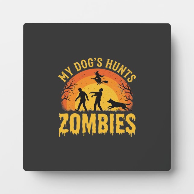 Dog Hunts Zombies Halloween Design Plaque (Front)