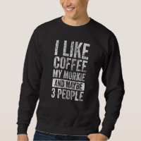 Dog I Like Coffee My Morkie And Maybe 3 People