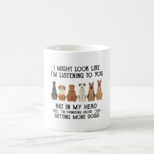 Dog I Might Look Like I'm Listening To You Funny Coffee Mug