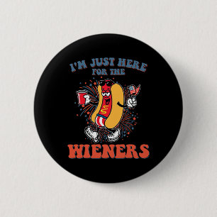 Dog I'm Just Here For The Wieners 4th Of July 4 2 Inch Round Button