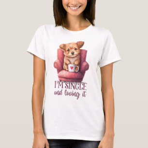 Dog I'm Single and Loving It T-Shirt