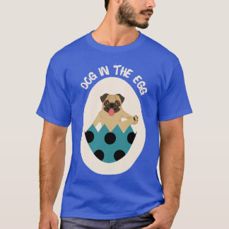 Dog in the egg Easter Egg 10 T-Shirt