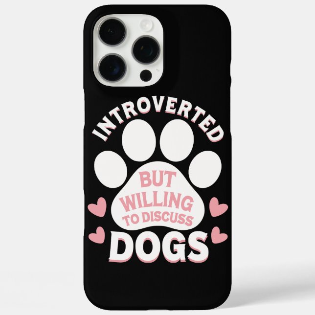 Dog Introverted But Willing to Discuss Dogs Case-Mate iPhone Case (Back)