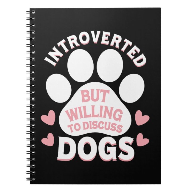 Dog Introverted But Willing to Discuss Dogs Notebook (Front)