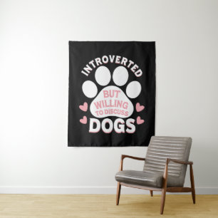 Dog Introverted But Willing to Discuss Dogs Tapestry