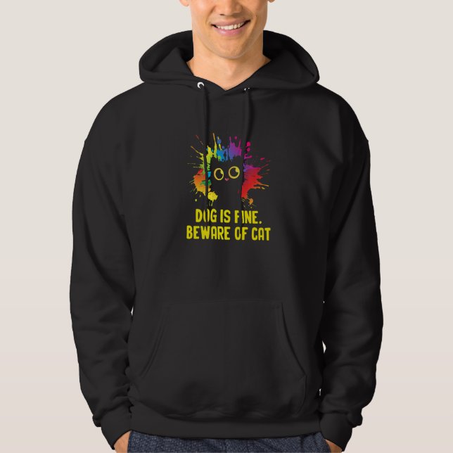 Dog Is Fine Beware of Cat Sarcastic Cat Lover Sarc Hoodie (Front)