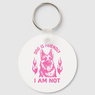 Dog Is Friendly I Am Not - German Shepherd Dog Fun Keychain
