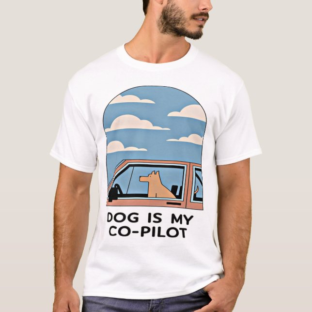 Dog Is My Co-Pilot – Fun and Whimsical Design T-Shirt (Front)