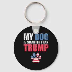 Dog Is Smarter Than Your President Trump Funny Ant Keychain