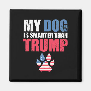 Dog Is Smarter Than Your President Trump Funny Ant Magnet