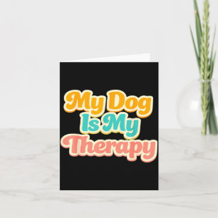 Dog is Therapy Funny Pet Humour Lover Mental Healt Card