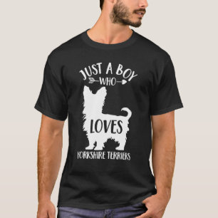 Dog Just A Boy Who Loves Yorkshire Terriers T-Shirt