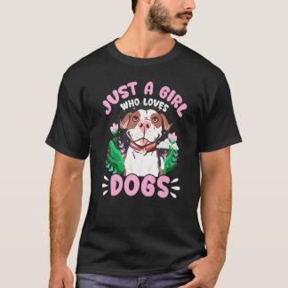 Dog Just A Girl Who Loves Dogs For Dog T-Shirt