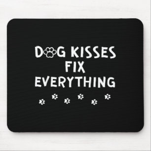 Dog Kisses Fix Everything  Mouse Pad