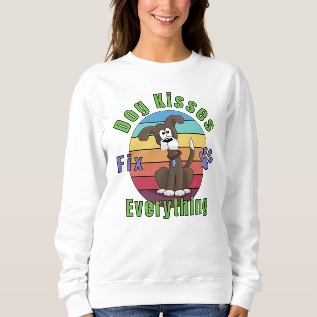 Dog Kisses Fix Everything  Sweatshirt (Front)