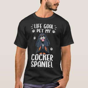 Dog Life Goal Pet My Cocker Spaniel Dog T-Shirt