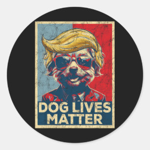 Dog Lives Problem Trump Won Trump President 2024  Classic Round Sticker