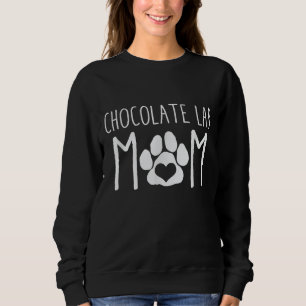 Dog Lover   Chocolate Lab Mom Sweatshirt