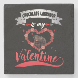 Dog Lover Chocolate Labrador Is My Valentine Stone Coaster