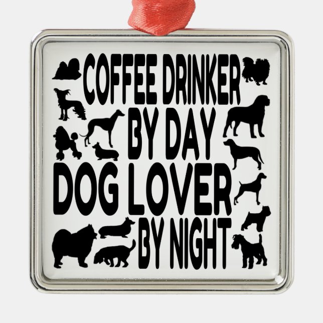 Dog Lover Coffee Drinker Metal Ornament (Front)