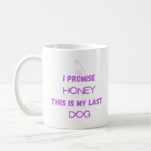 Dog Lover Coffee Mug – “Last Dog” Funny Pet Parent