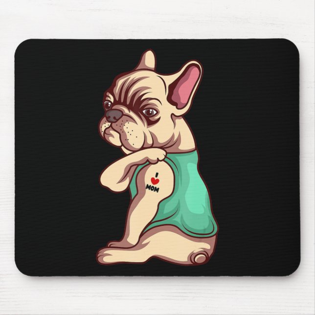 Dog Lover | Cool French Bulldog I Love Mom Tattoo Mouse Pad (Front)