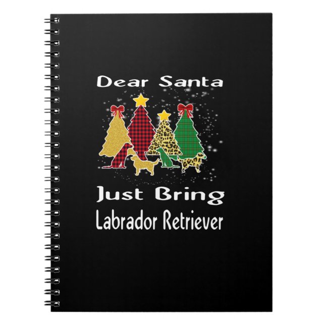 Dog Lover|Dear Santa Just Bring Labrador Retriever Notebook (Front)