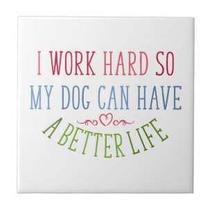 Dog Lover Design I Work Hard Tile