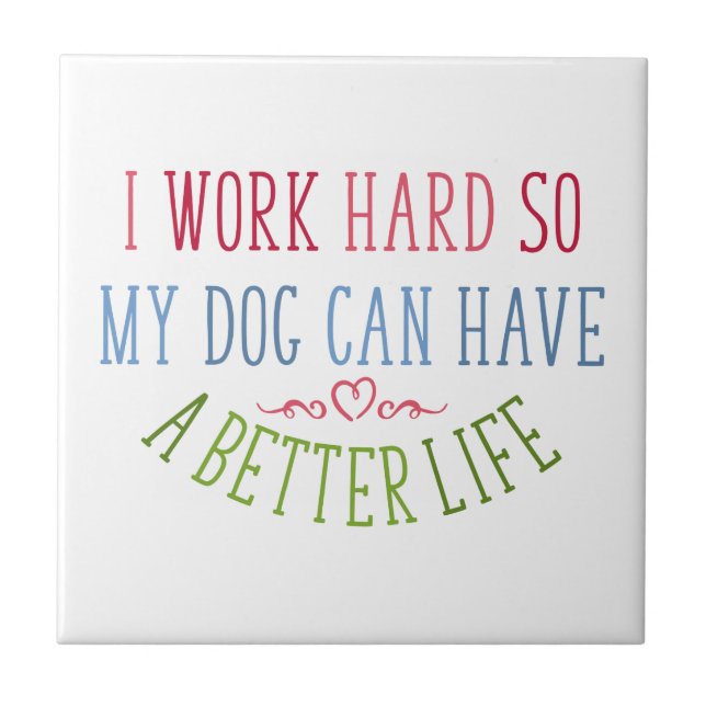 Dog Lover Design I Work Hard Tile (Front)