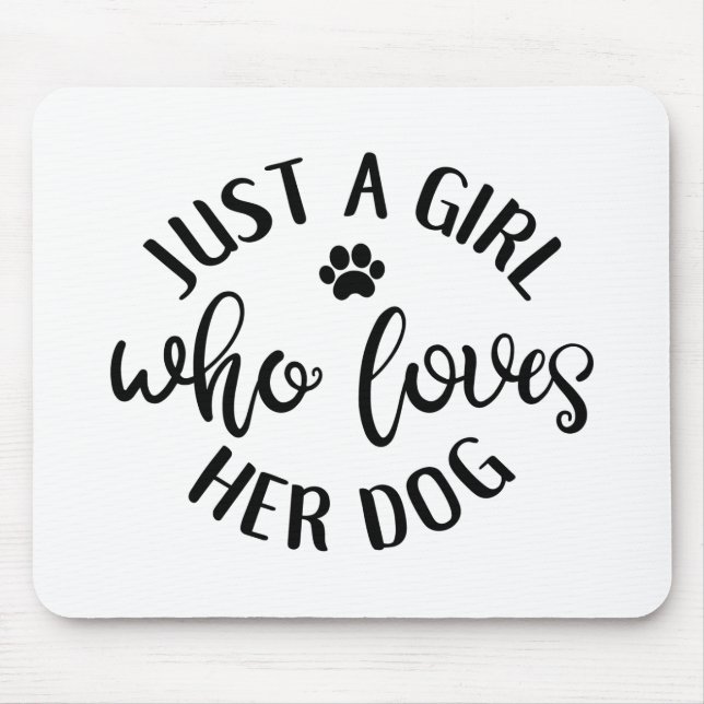 Dog Lover Design Just A Girl Who Loves Her Dog Mouse Pad (Front)
