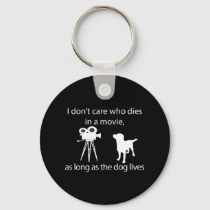 Dog Lover I Don't Care Who Dies In A Movie Keychain