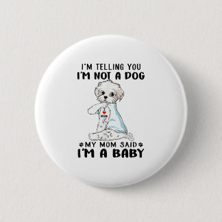 Dog Lover | I'm Telling You I'm Not A Maltese Dog 2 Inch Round Button