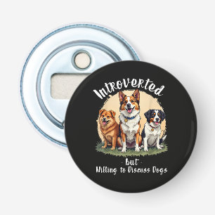Dog lover Introverted but Willing to discuss Dogs Bottle Opener
