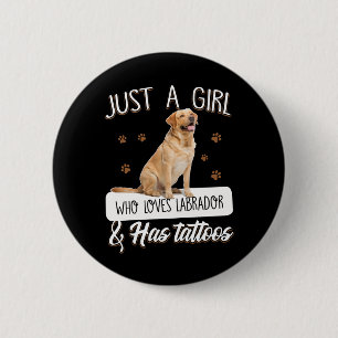 Dog Lover Just A Girl Who Loves Labrador Tattoos 2 Inch Round Button
