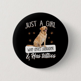 Dog Lover | Just A Girl Who Loves Labrador Tattoos 2 Inch Round Button