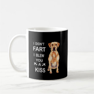 Dog Lover Labrador I Didn't Fart I Blew You A Kiss Coffee Mug