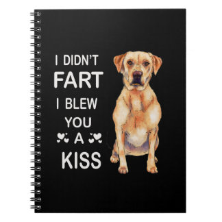 Dog Lover|Labrador I Didn't Fart I Blew You A Kiss Notebook