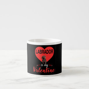 Dog Lover Labrador Is My Valentine Espresso Cup