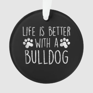 Dog Lover Life Is Better With A Bulldog Mom Gift Ornament
