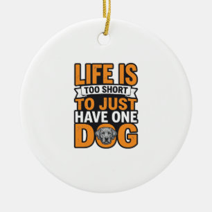 Dog Lover Life Is Too Short Vintage Shirt Design_1 Ceramic Ornament