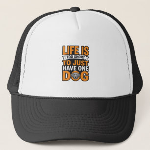 Dog Lover Life Is Too Short Vintage Shirt Design_1 Trucker Hat