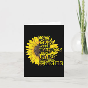 Dog Lover Mom With Tattoos And Pretty Eyes Sunflow Card