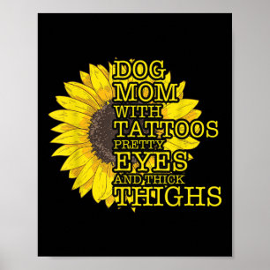 Dog Lover Mom With Tattoos And Pretty Eyes Sunflow Poster