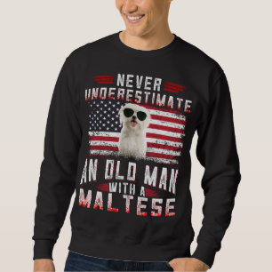 Dog Lover Never Underestimate Old Man Maltese Sweatshirt