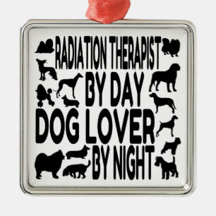 Dog Lover Radiation Therapist Metal Ornament