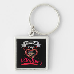 Dog Lover Rottweiler Is My Valentine Keychain