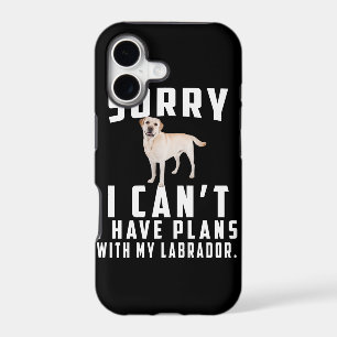 Dog Lover   Sorry I Can't I Have Plans With My Lab