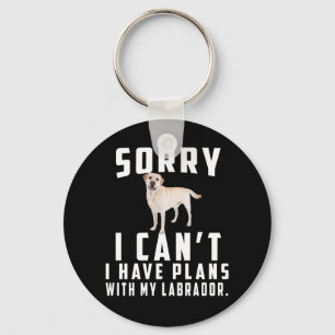 Dog Lover Sorry I Can't I Have Plans With My Lab Keychain