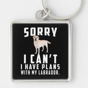 Dog Lover Sorry I Can't I Have Plans With My Lab Keychain