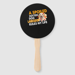 Dog Lover Spoiled Rotten Labrador Rules My Life Hand Fan